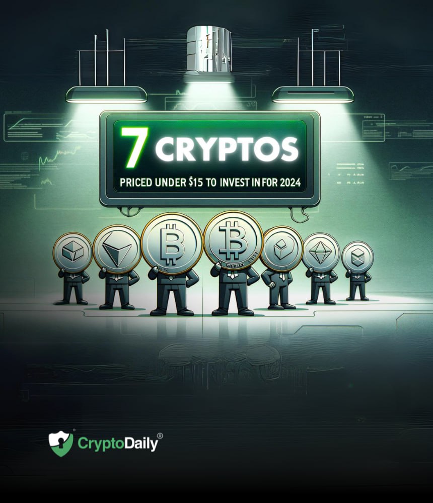 7 Cryptos Priced Under $15 to Invest in for 2024