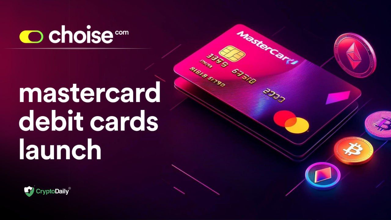 Choise.com to Offer Users an Exclusive Gateway to New Crypto-Compatible Mastercard Debit Cards