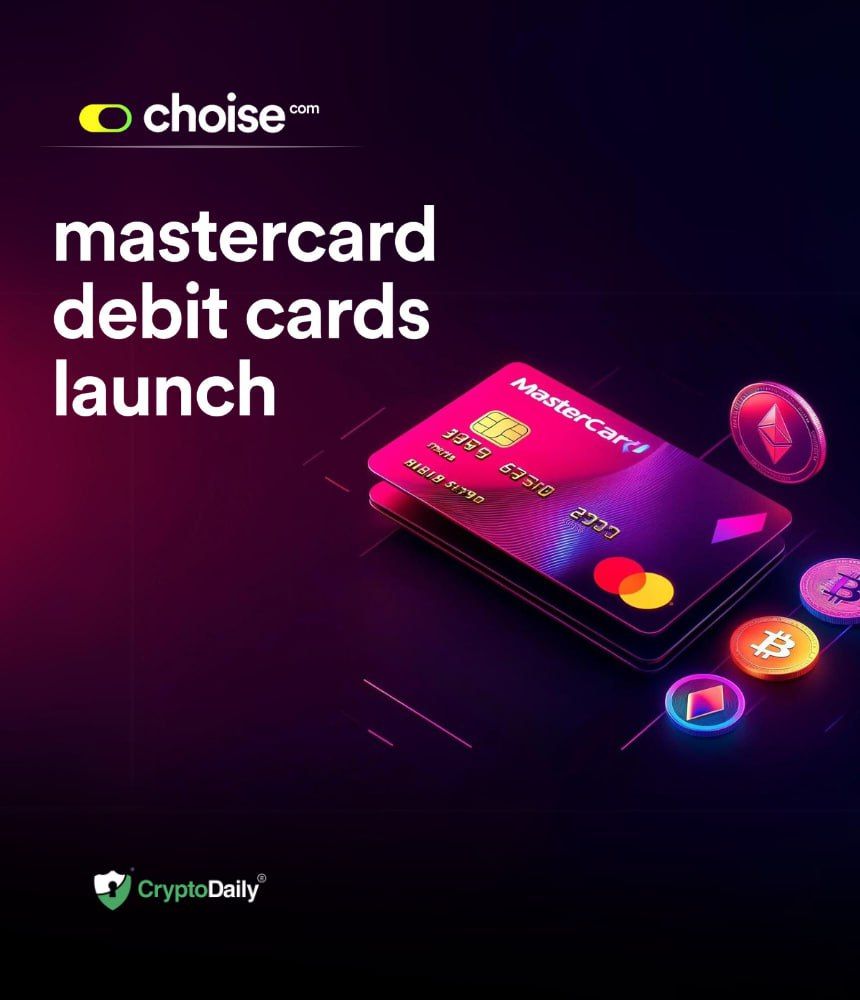 Choise.com to Offer Users an Exclusive Gateway to New Crypto-Compatible Mastercard Debit Cards