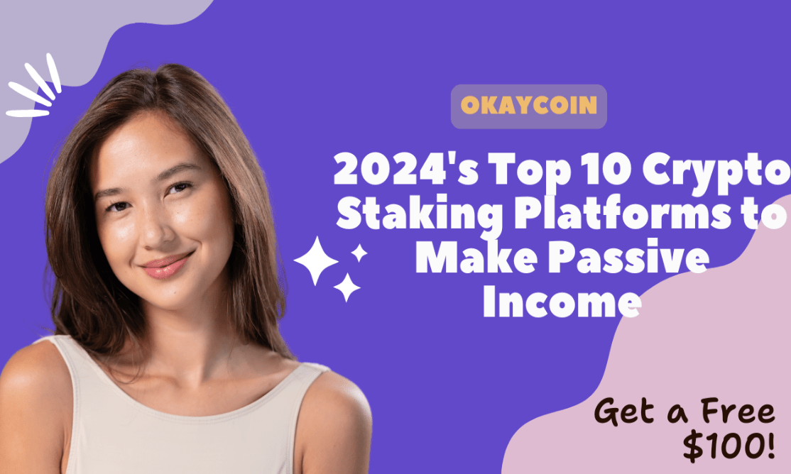 2024's Top 10 Crypto Staking Platforms to Make Passive Income