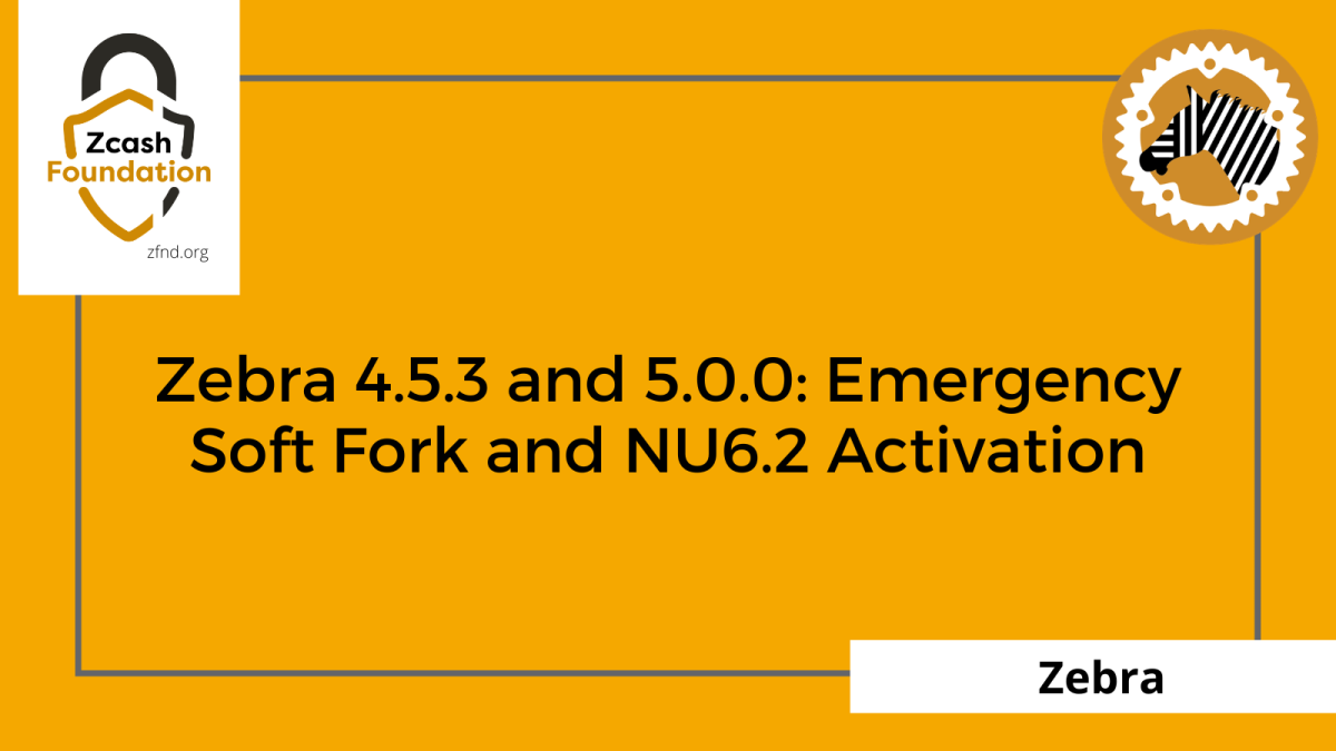 Zcash Foundation release banner for Zebra 4.5.3 / 5.0.0 announcing the emergency soft-fork and NU6.2 activation &mdash; the official, coordinated upgrade that temporarily halted Orchard and then restored it to close the vulnerability (why supply verification became urgent).