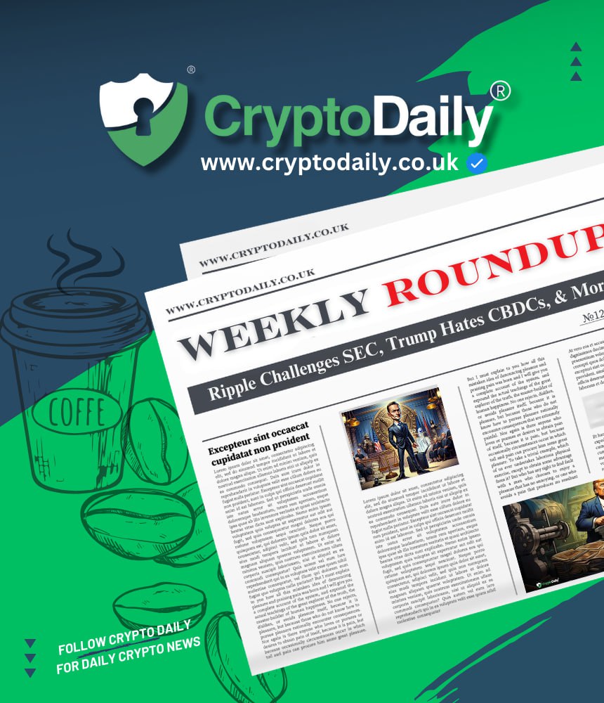 Crypto Weekly Roundup: Ripple Challenges SEC, Trump Hates CBDCs, & More