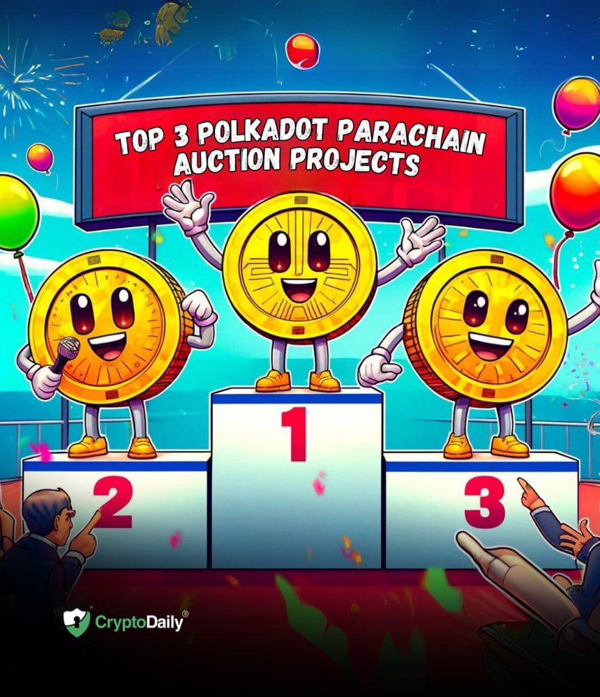 Top 3 Polkadot Parachain Auction Projects