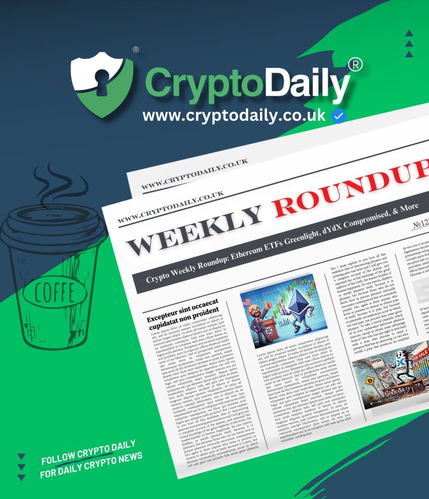 Crypto Weekly Roundup: Ethereum ETFs Greenlight, dYdX Compromised, & More